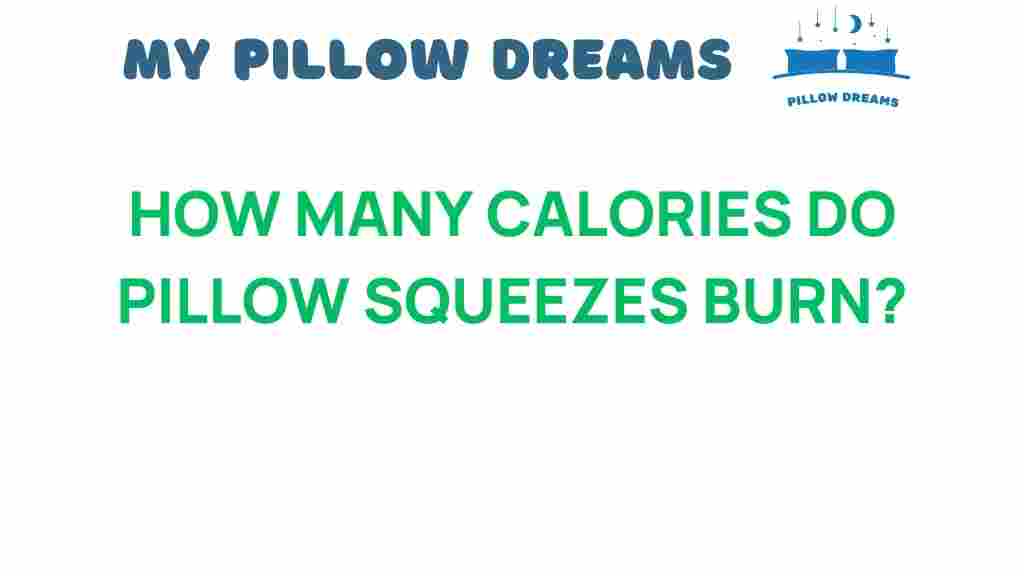 how-many-calories-do-pillow-squeezes-burn