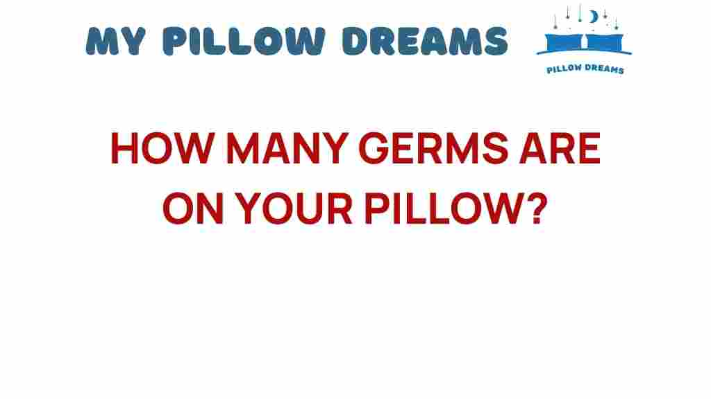 how-many-germs-are-on-your-pillow