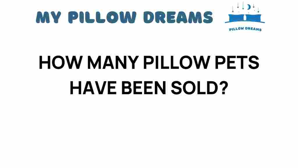 how-many-pillow-pets-have-been-sold