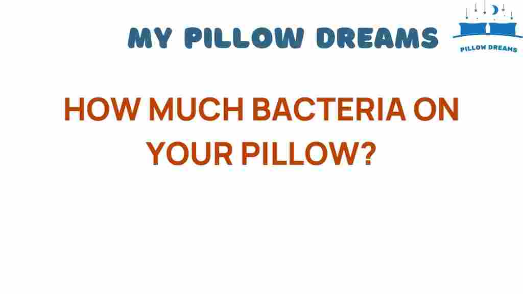 how-much-bacteria-on-your-pillow