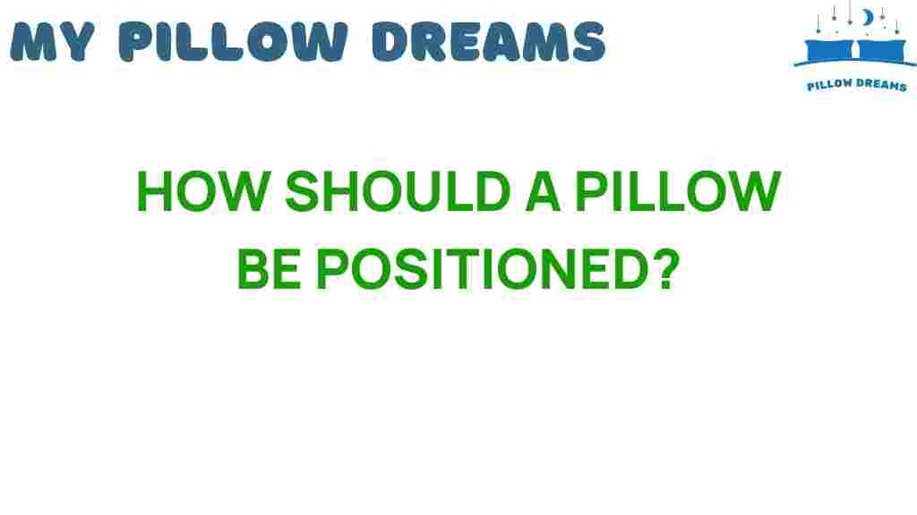 how-should-a-pillow-be-positioned