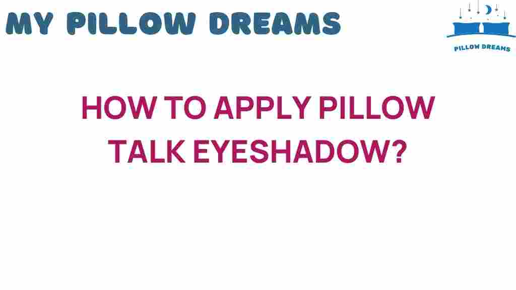 master-pillow-talk-eyeshadow-application