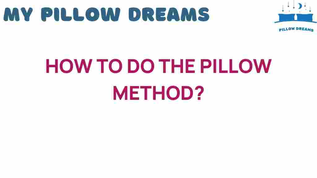 how-to-do-the-pillow-method