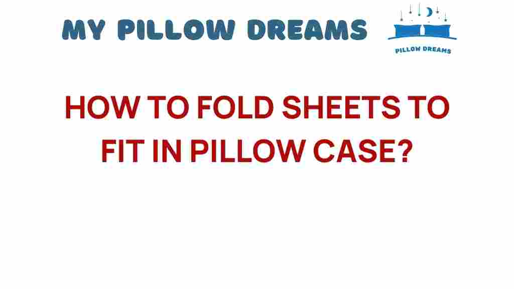 folding-sheets-to-fit-in-pillow-case