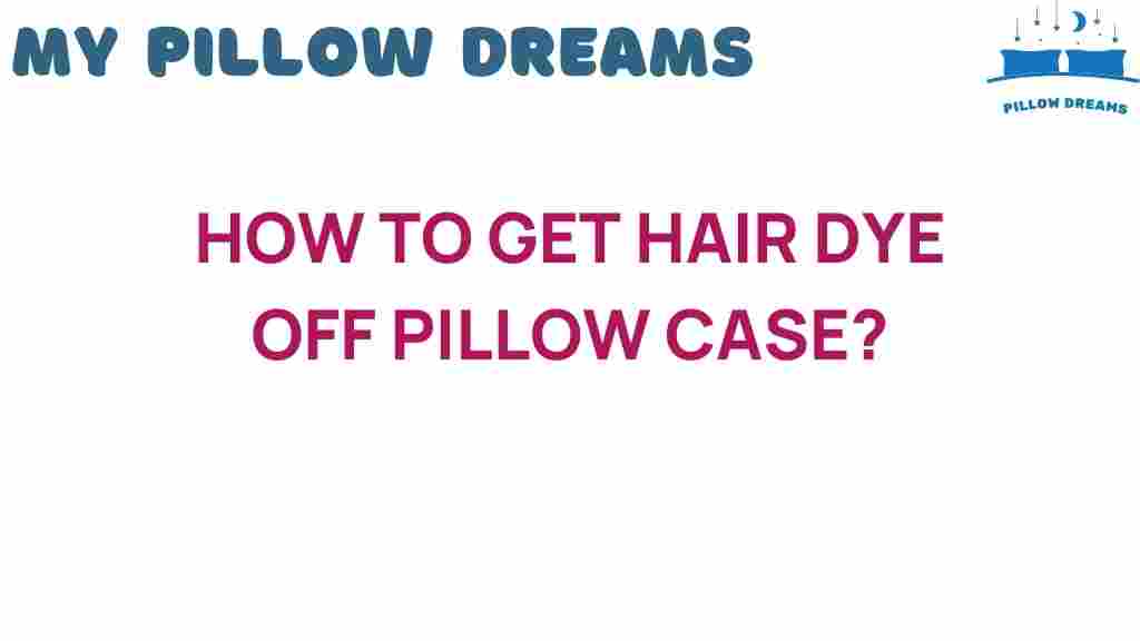 how-to-get-hair-dye-off-pillowcase
