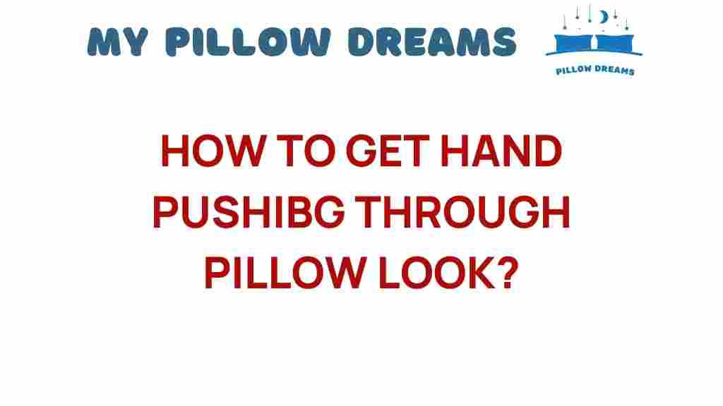 hand-pushing-pillow-look