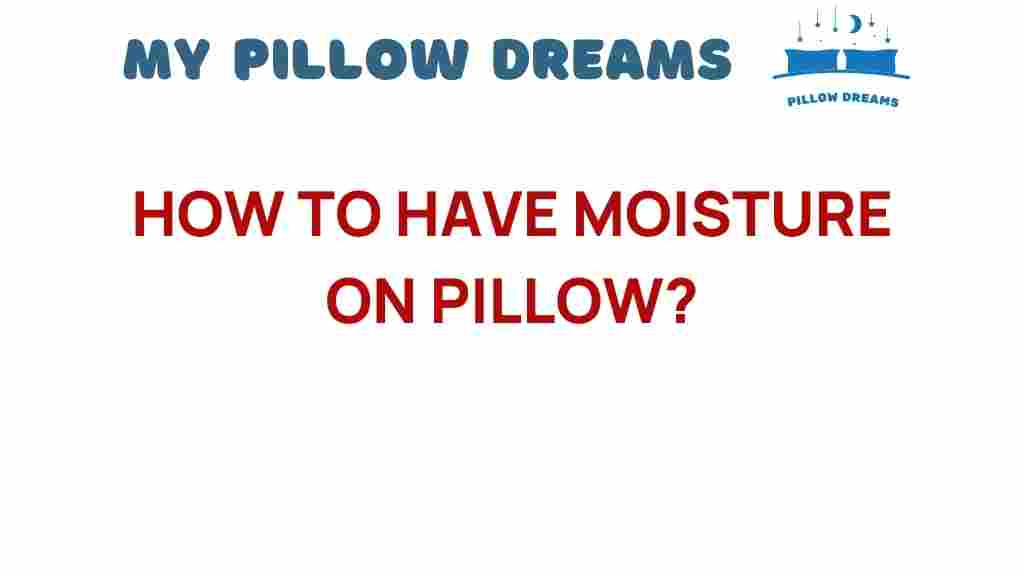 moisture-on-pillow