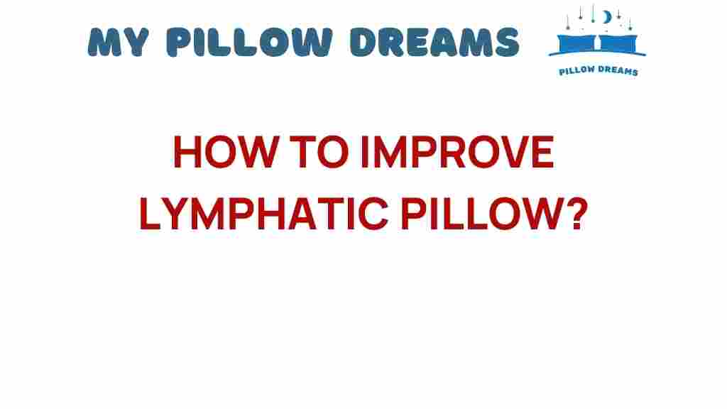 improve-lymphatic-pillow