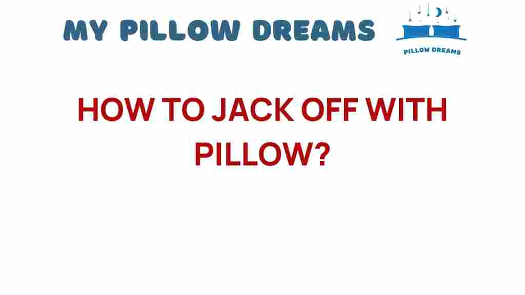 how-to-jack-off-with-pillow