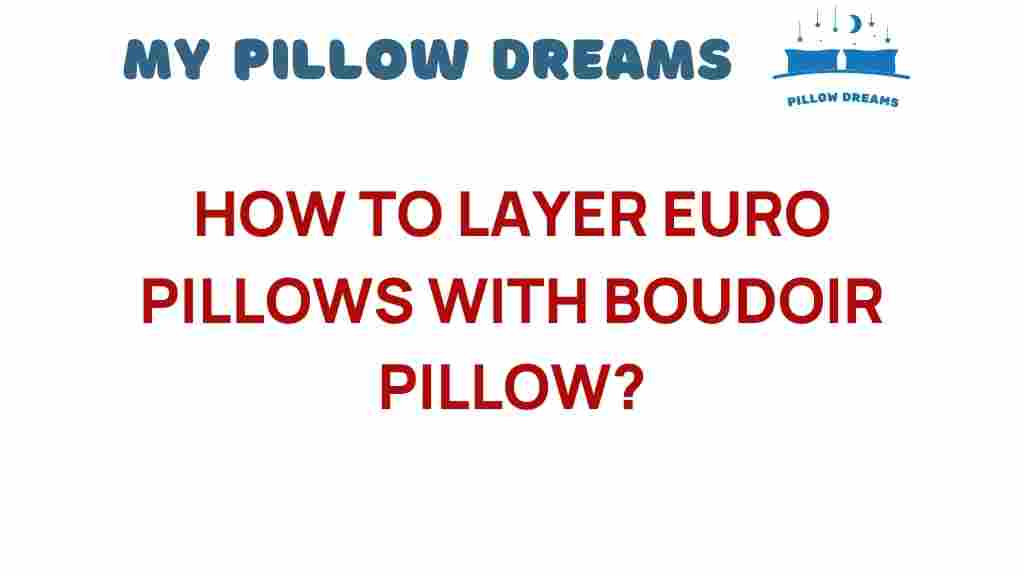 layering-euro-pillows-boudoir-pillows