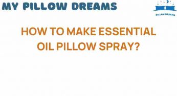 Unlock Serenity: How to Make Essential Oil Pillow Spray at Home