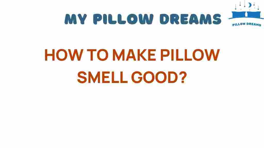 how-to-make-pillows-smell-good