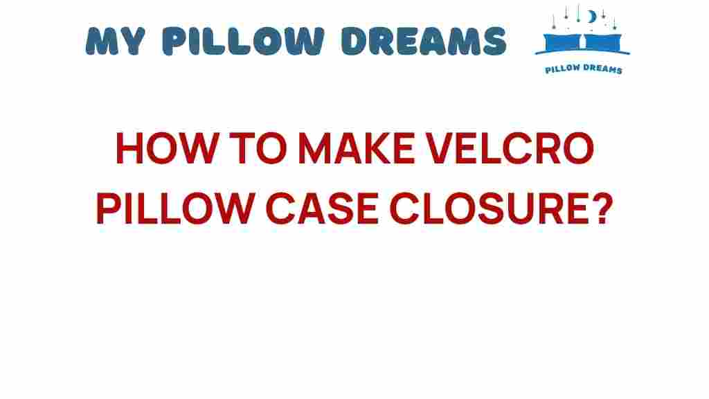 velcro-pillow-case-closure