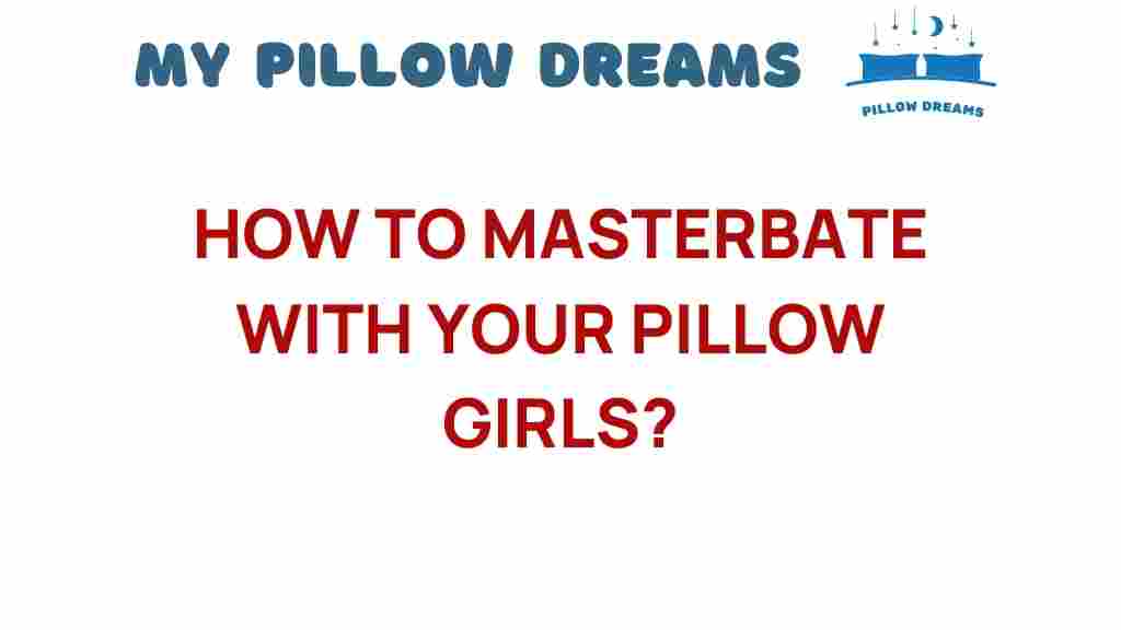 exploring-intimate-comfort-how-to-masterbate-with-your-pillow