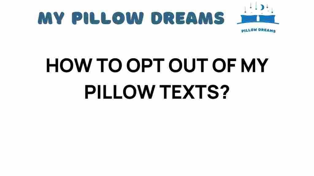 how-to-opt-out-of-my-pillow-texts