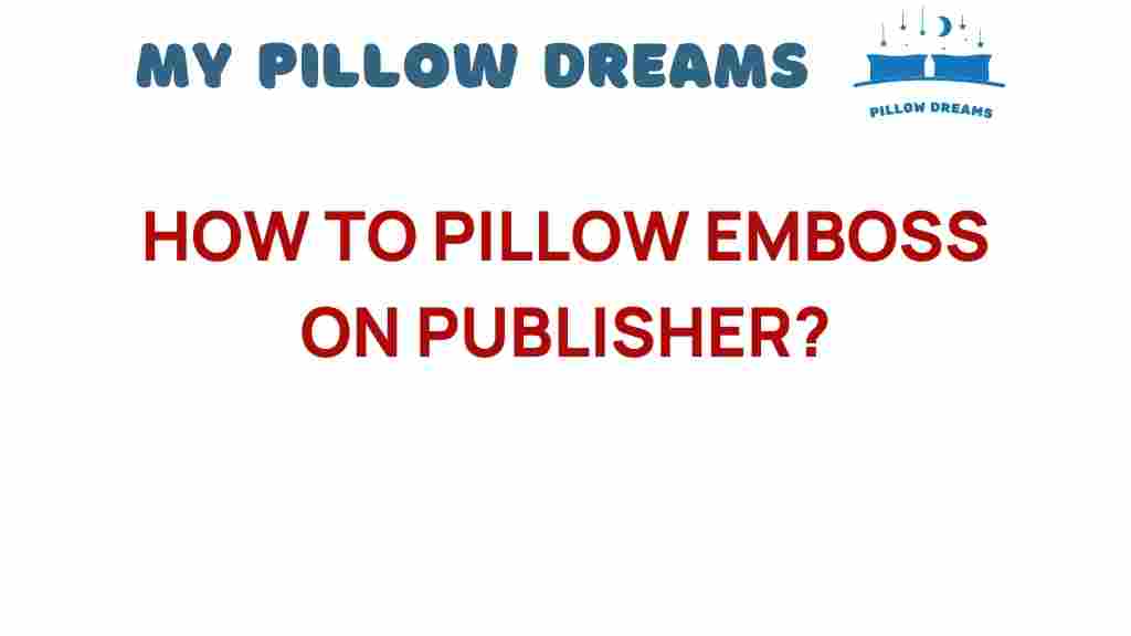 pillow-emboss-publisher-guide