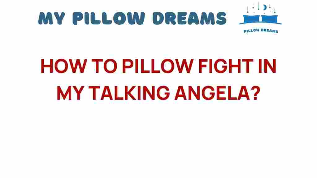 pillow-fight-in-my-talking-angela