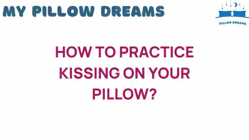 kissing-practice-on-your-pillow