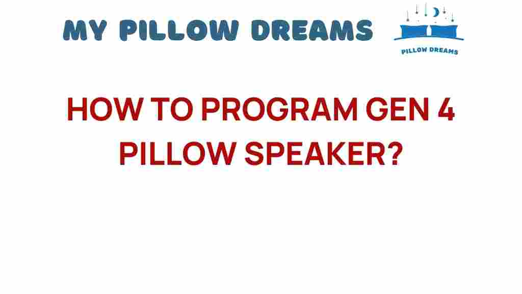how-to-program-gen-4-pillow-speaker