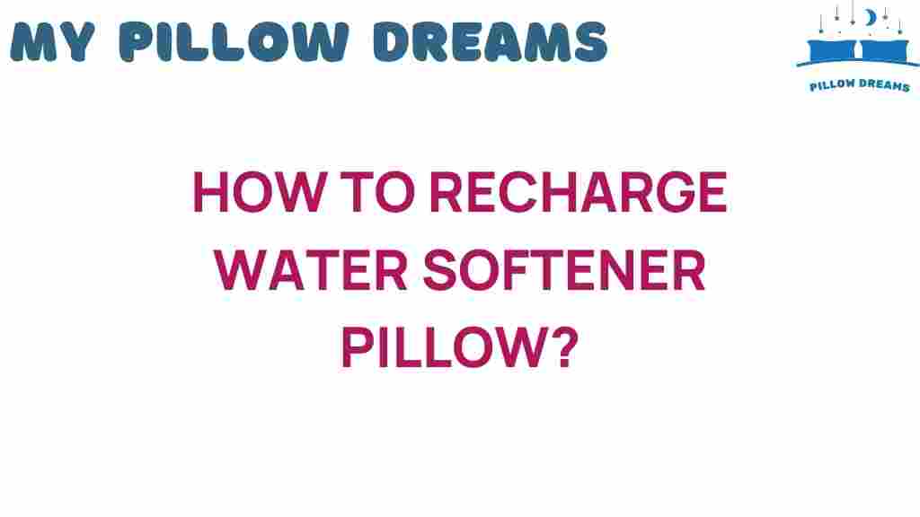 recharge-water-softener-pillow