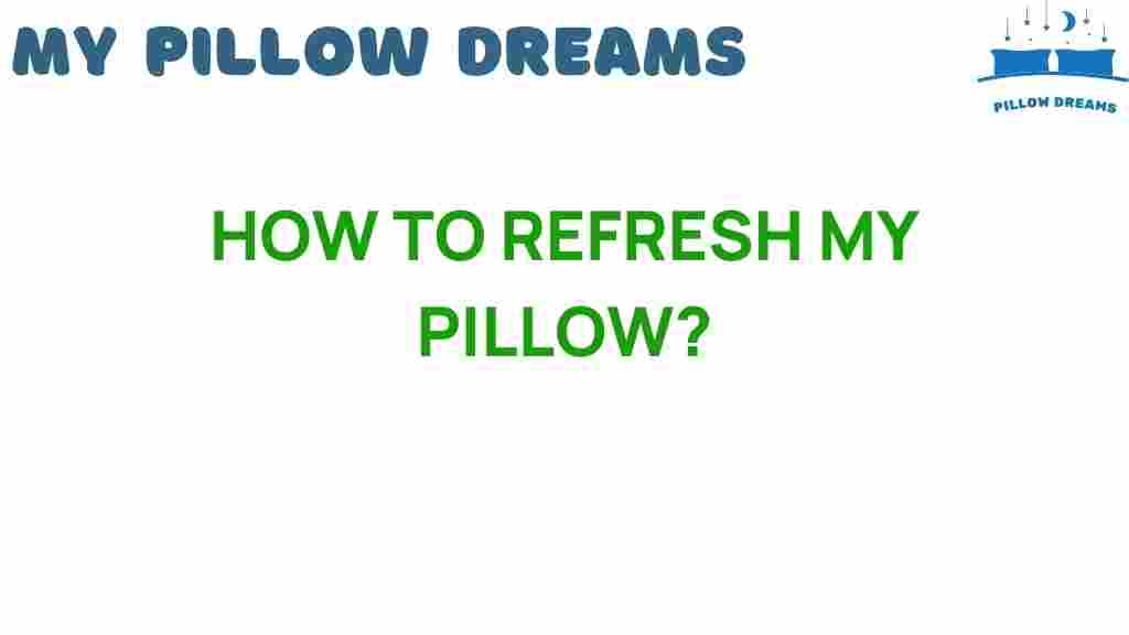refresh-my-pillow