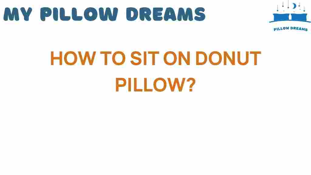 how-to-sit-on-donut-pillow