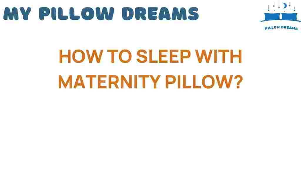 how-to-sleep-with-maternity-pillow
