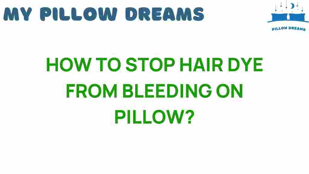 stop-hair-dye-bleeding-on-pillows