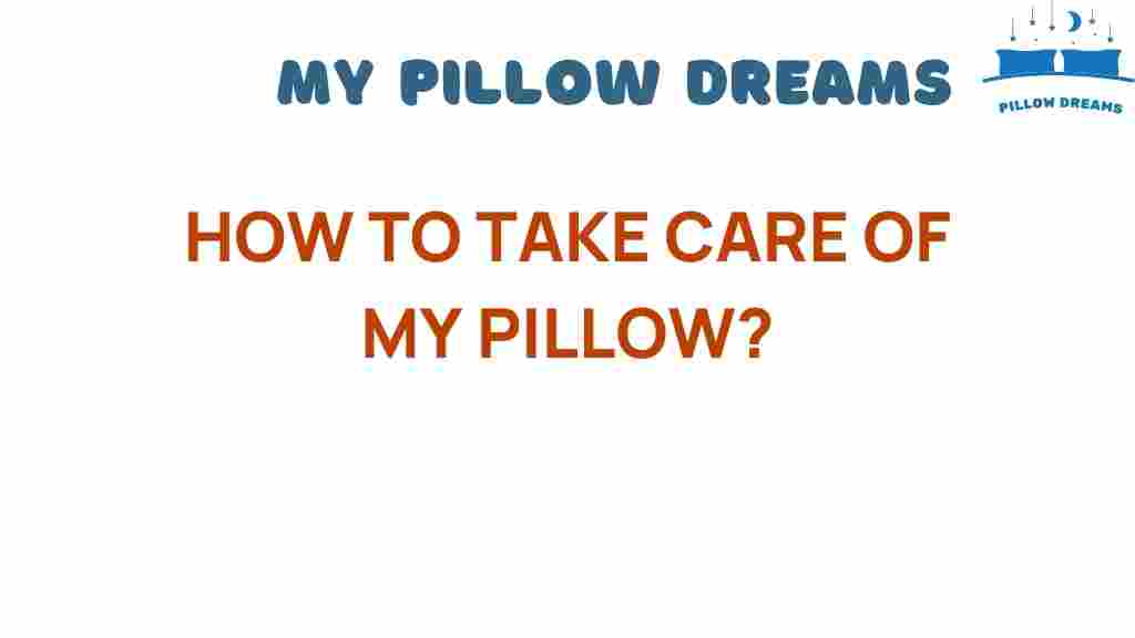 how-to-take-care-of-my-pillow