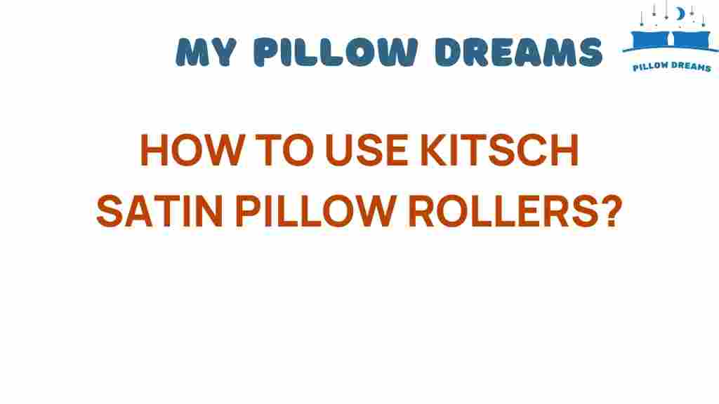 kitsch-satin-pillow-rollers