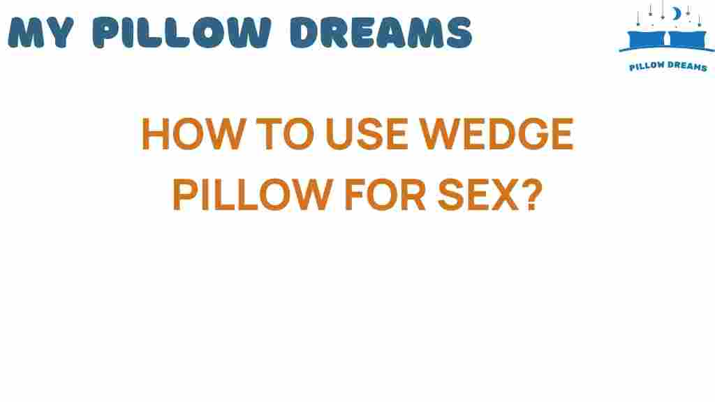 how-to-use-wedge-pillow-for-sex
