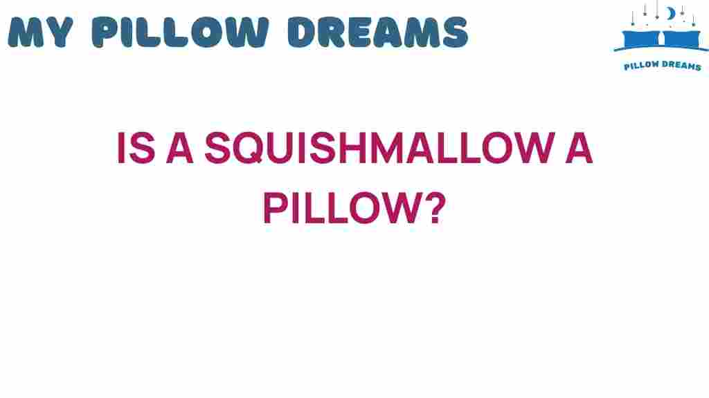 is-a-squishmallow-a-pillow