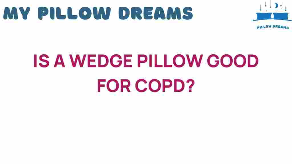 is-a-wedge-pillow-good-for-copd