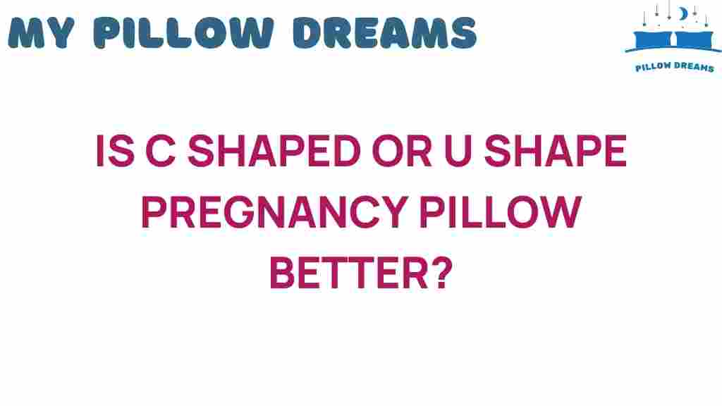 c-shaped-vs-u-shaped-pregnancy-pillow