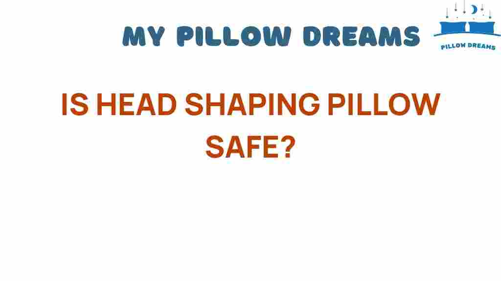 is-head-shaping-pillow-safe