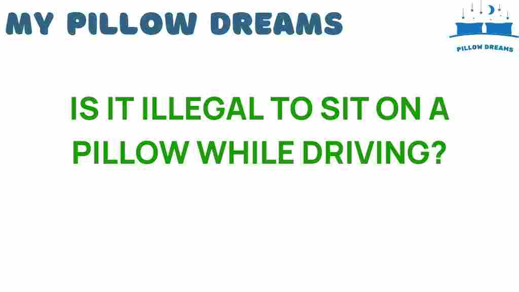 is-it-illegal-to-sit-on-a-pillow-while-driving