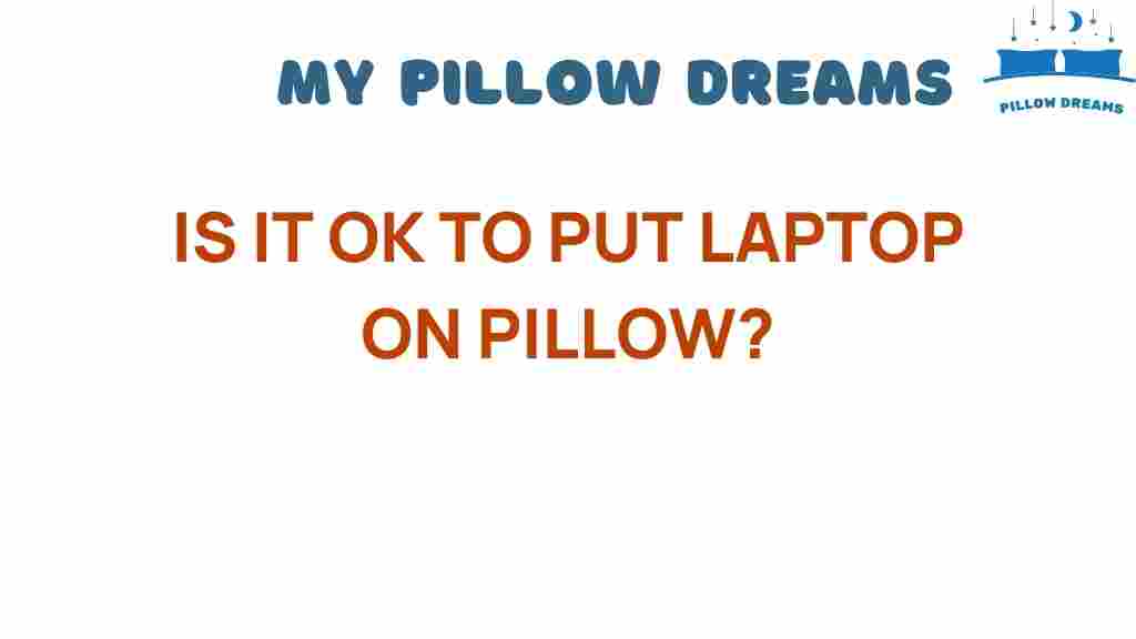 is-it-ok-to-put-laptop-on-pillow