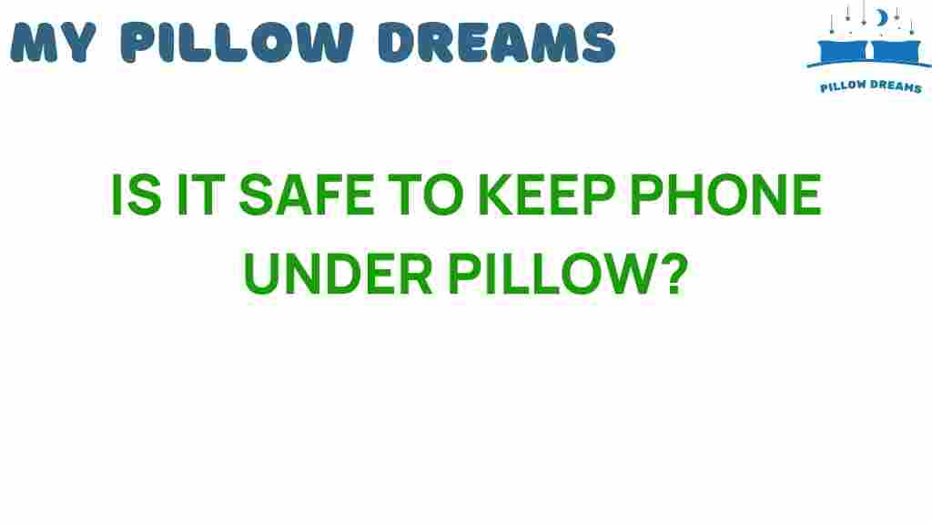 is-it-safe-keep-phone-under-pillow