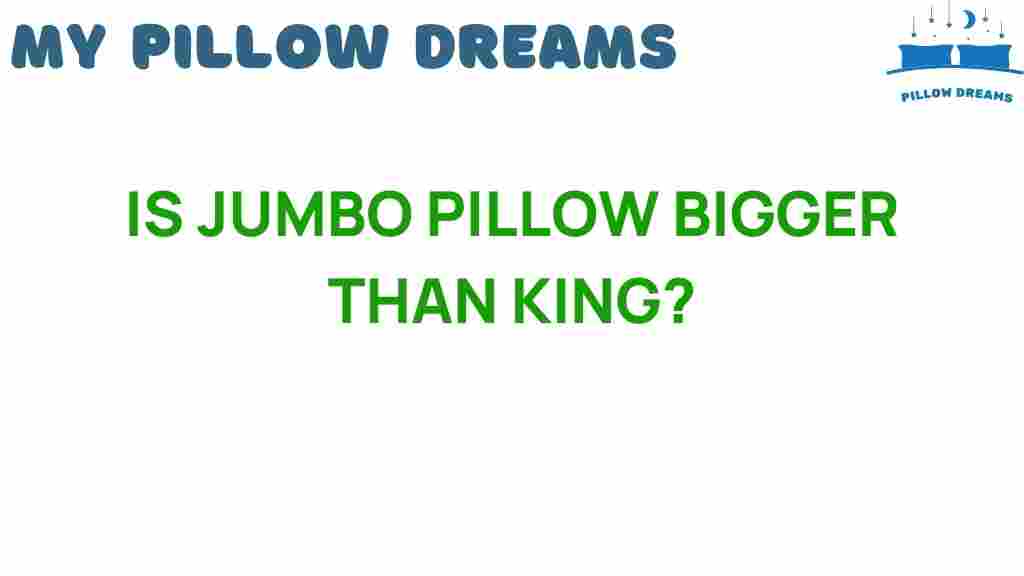 is-jumbo-pillow-bigger-than-king