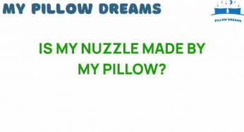 Is My Nuzzle Made by My Pillow? Discover the Secret Behind Comfort
