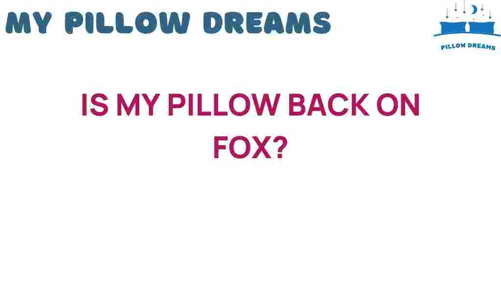 is-my-pillow-back-on-fox