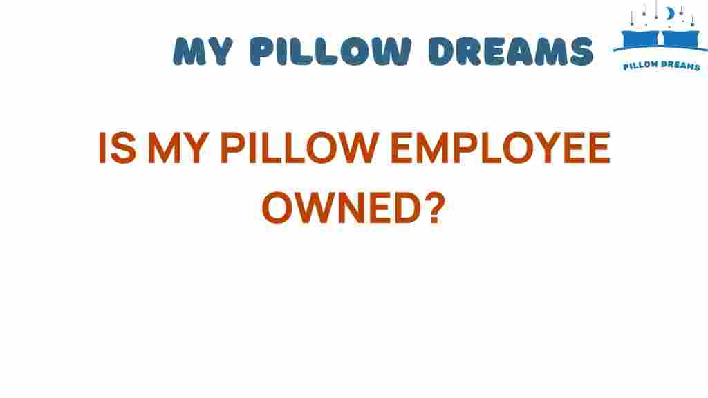 is-my-pillow-employee-owned