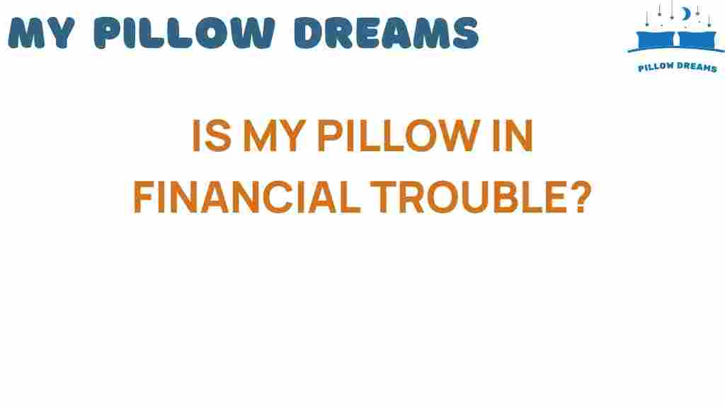is-my-pillow-in-financial-trouble