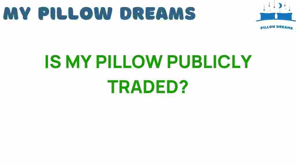 is-my-pillow-publicly-traded