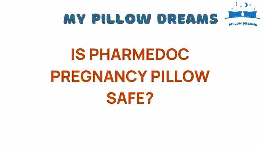 is-pharmedoc-pregnancy-pillow-safe