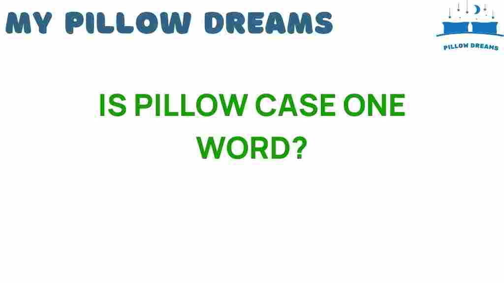 is-pillow-case-one-word