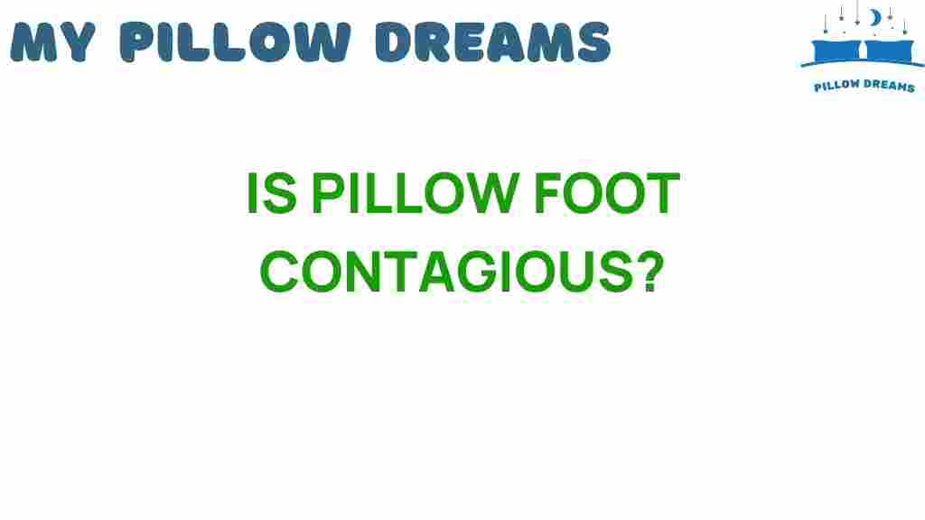 is-pillow-foot-contagious