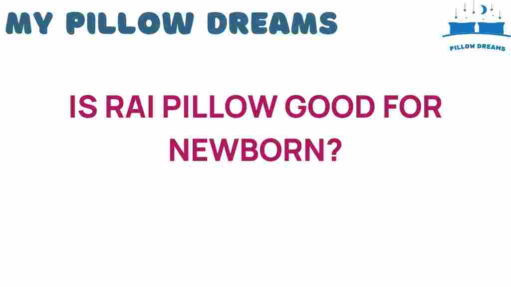 is-rai-pillow-good-for-newborn