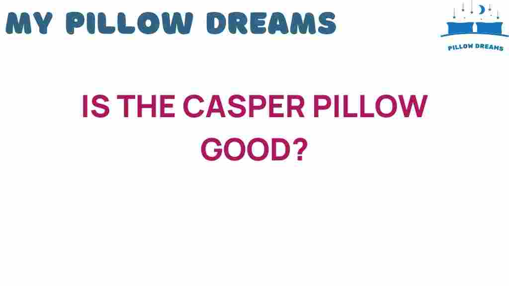 is-the-casper-pillow-good
