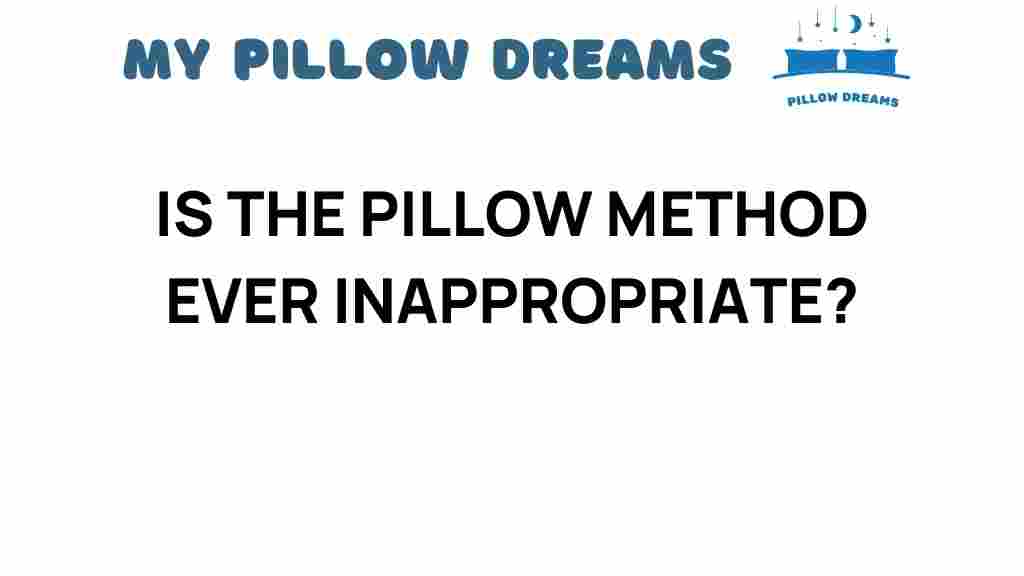 when-is-the-pillow-method-inappropriate
